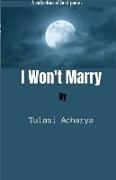 I won't Marry