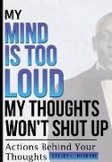 My Mind Is Too Loud, My Thoughts Won't Shut up