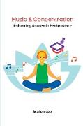Music & Concentration Enhancing Academic Performance