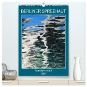 BERLINER SPREEHAUT (hochwertiger Premium Wandkalender 2024 DIN A2 hoch), Kunstdruck in Hochglanz