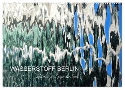 WASSERSTOFF BERLIN (Wandkalender 2024 DIN A2 quer), CALVENDO Monatskalender