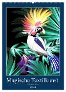 Magische Textilkunst (Wandkalender 2024 DIN A2 hoch), CALVENDO Monatskalender