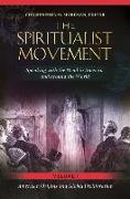 The Spiritualist Movement: Speaking with the Dead in America and Around the World [3 Volumes]