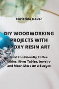 DIY WOODWORKING PROJECTS WITH EPOXY RESIN ART