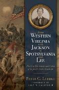 From Western Virginia with Jackson to Spotsylvania with Lee