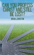 Can You Profess Christ and Still Be Lost?