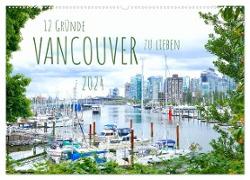 12 Gründe, Vancouver zu lieben. (Wandkalender 2024 DIN A2 quer), CALVENDO Monatskalender