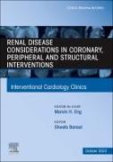 Renal Disease and Coronary, Peripheral and Structural Interventions, an Issue of Interventional Cardiology Clinics