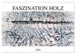 Faszination Holz (Wandkalender 2024 DIN A2 quer), CALVENDO Monatskalender