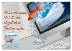 wundersame Welt der digitalen Fotografie (Wandkalender 2024 DIN A2 quer), CALVENDO Monatskalender