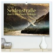 Auf der Seidenstraße durch das Pamir-Gebirge (hochwertiger Premium Wandkalender 2024 DIN A2 quer), Kunstdruck in Hochglanz