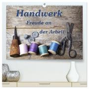 Handwerk ¿ Freude an der Arbeit (hochwertiger Premium Wandkalender 2024 DIN A2 quer), Kunstdruck in Hochglanz