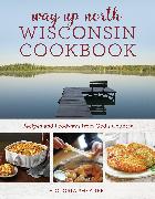 Way Up North Wisconsin Cookbook
