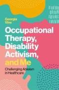 Occupational Therapy, Disability Activism, and Me