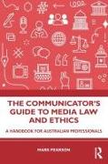 The Communicator's Guide to Media Law and Ethics