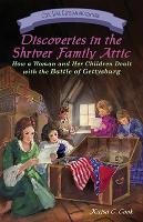 Discoveries in the Shriver Family Attic: How a Woman and Her Children Dealt with the Battle of Gettysburg