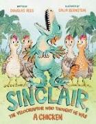 Sinclair, the Velociraptor Who Thought He Was a Chicken