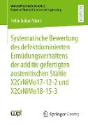 Systematische Bewertung des defektdominierten Ermüdungsverhaltens der additiv gefertigten austenitischen Stähle X2CrNiMo17-12-2 und X2CrNiMo18-15-3