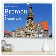 Ansichten von Bremen und Bremerhaven (hochwertiger Premium Wandkalender 2024 DIN A2 quer), Kunstdruck in Hochglanz
