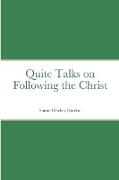 Quite Talks on Following the Christ