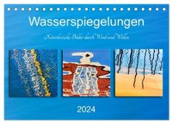 Wasserspiegelungen. Künstlerische Bilder durch Wind und Wellen (Tischkalender 2024 DIN A5 quer), CALVENDO Monatskalender