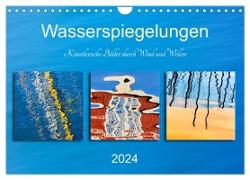 Wasserspiegelungen. Künstlerische Bilder durch Wind und Wellen (Wandkalender 2024 DIN A4 quer), CALVENDO Monatskalender