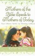 Mothers of the Bible Speak to Mothers of Today