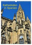 Kathedralen in Spanien (Wandkalender 2024 DIN A3 hoch), CALVENDO Monatskalender