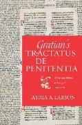 Gratian's Tractatus de Penitentia: A New Latin Edition with English Translation