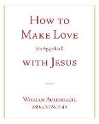 How to Make Love (the Apgape Kind) with Jesus