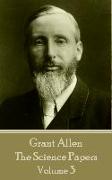 Grant Allen - The Science Papers: Volume III