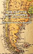 The Captive in Patagonia by Benjamin Franklin Bourne