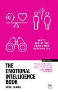 The Emotional Intelligence Book: How to Develop Your Eq for a More Successful Life