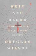Skin and Blood: A Gospel Approach to Race and Racial Animosity