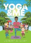 Yoga & Me: (Mind, Body, and Spirit) A Child's Guide to Yoga)