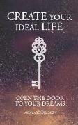 Create your ideal life: Open the door to your dreams
