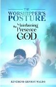 The Worshipper's Posture: Maintaining the Presence of God