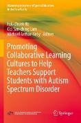 Promoting Collaborative Learning Cultures to Help Teachers Support Students with Autism Spectrum Disorder