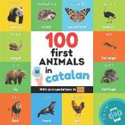 100 first animals in catalan: Bilingual picture book for kids: english / catalan with pronunciations