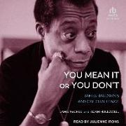 You Mean It or You Don't: James Baldwin's Radical Challenge