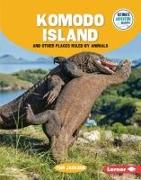 Komodo Island and Other Places Ruled by Animals