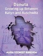 Danuta: Growing Up Between Katyn and Auschwitz