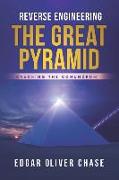 Reverse Engineering the Great Pyramid: -Cracking the Conundrum