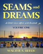 Seams and Dreams: A Child's Love Affair with Baseball Volume One