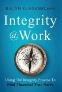 Integrity @ Work: Using The Integrity Process To Find Financial True North