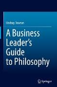 A Business Leader¿s Guide to Philosophy