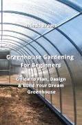 Greenhouse Gardening For Beginners