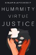 humanity, virtue, justice