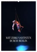 Mit Zirkusartisten durch Berlin (Wandkalender 2024 DIN A2 hoch), CALVENDO Monatskalender