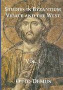 Studies in Byzantium, Venice and the West, Volume I